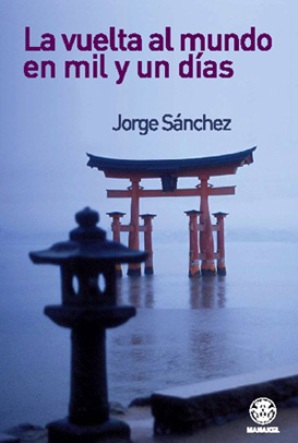 La vuelta al mundo en mil y un dias, de Jorge Sanchez
